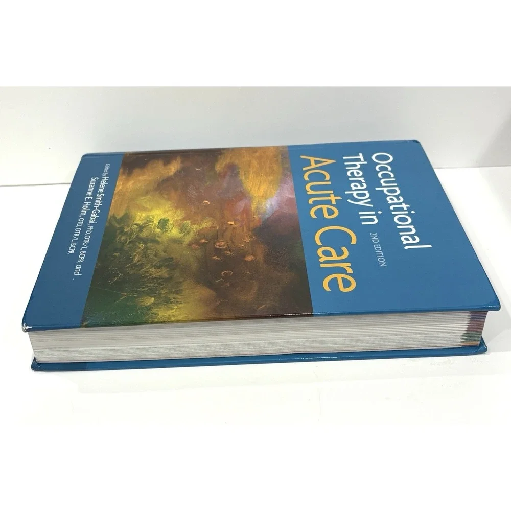 Occupational Therapy in Acute Care 2nd Edition Hardcover Smith-Gabai Holm AOTA